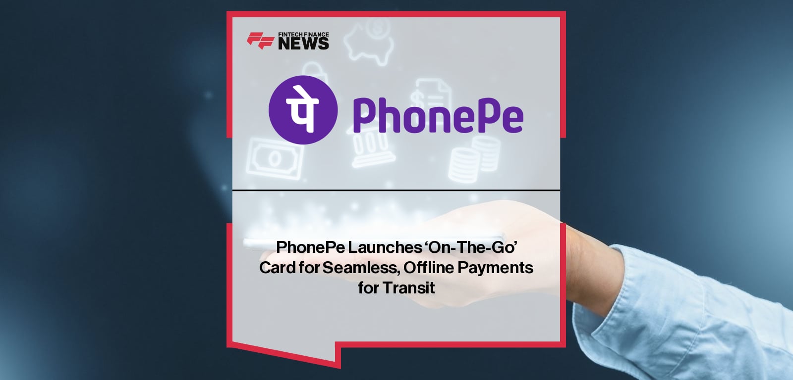 PhonePe Launches ‘On-The-Go’ Card for Seamless, Offline Payments for Transit