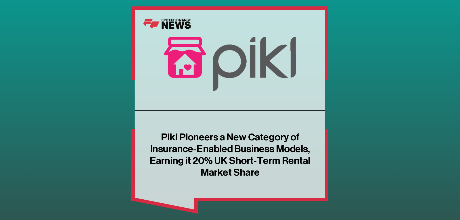 Pikl Pioneers a New Category of Insurance-Enabled Business Models, Earning it 20% UK Short-Term Rental Market Share