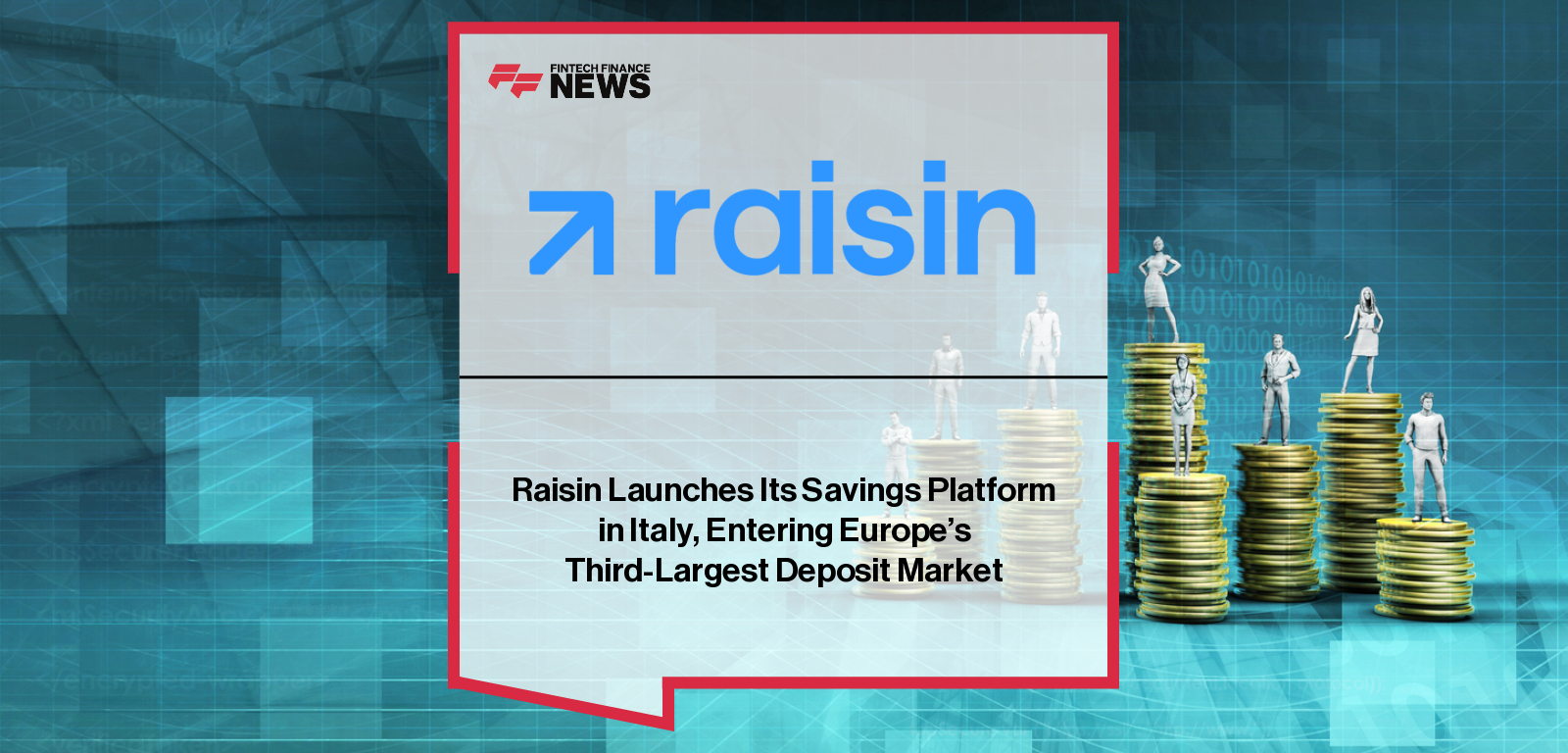 Raisin Launches Its Savings Platform in Italy, Entering Europe’s Third-Largest Deposit Market