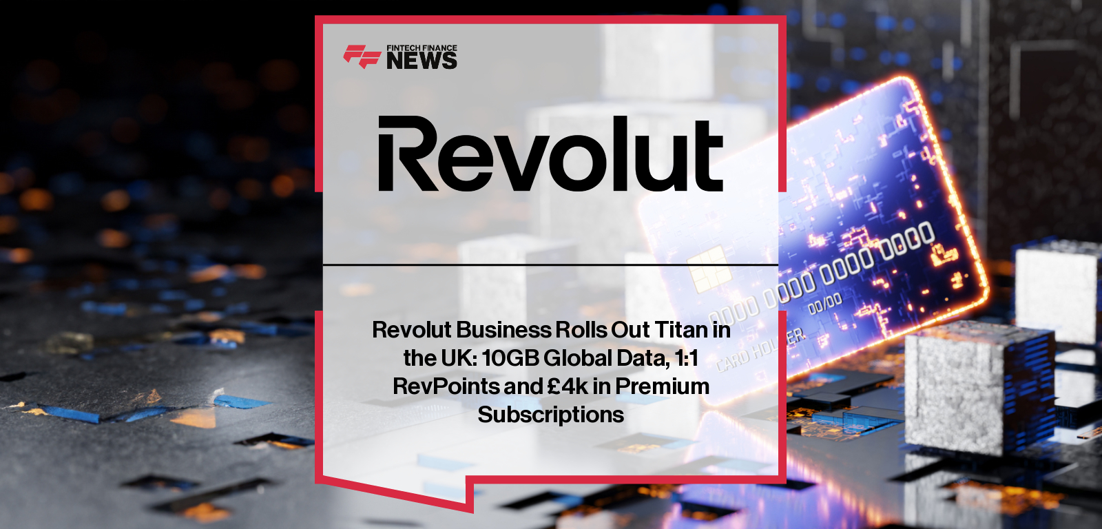 Revolut Business Rolls Out Titan in the UK: 10GB Global Data, 1:1 RevPoints and £4k in Premium Subscriptions