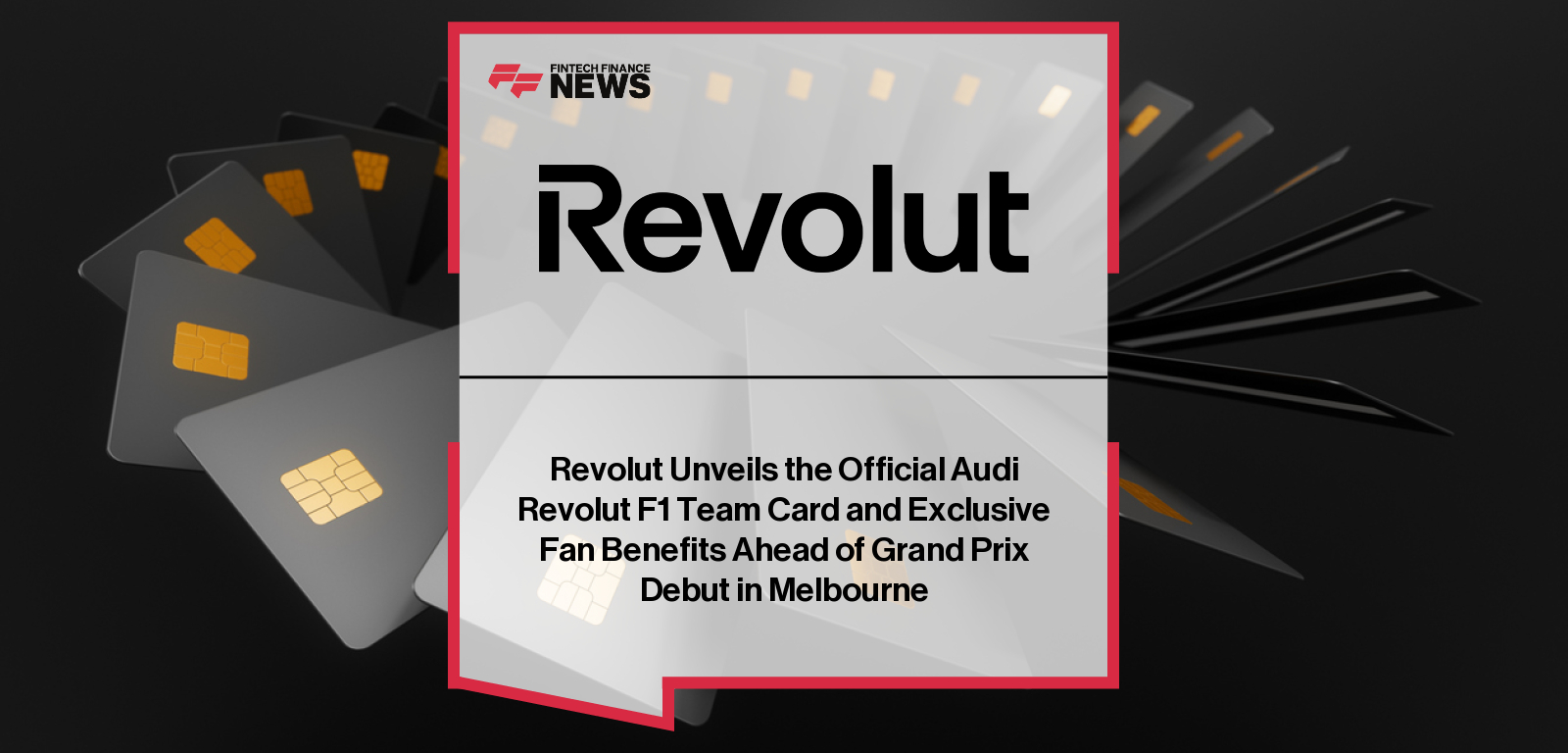 Revolut Unveils the Official Audi Revolut F1 Team Card and Exclusive Fan Benefits Ahead of Grand Prix Debut in Melbourne
