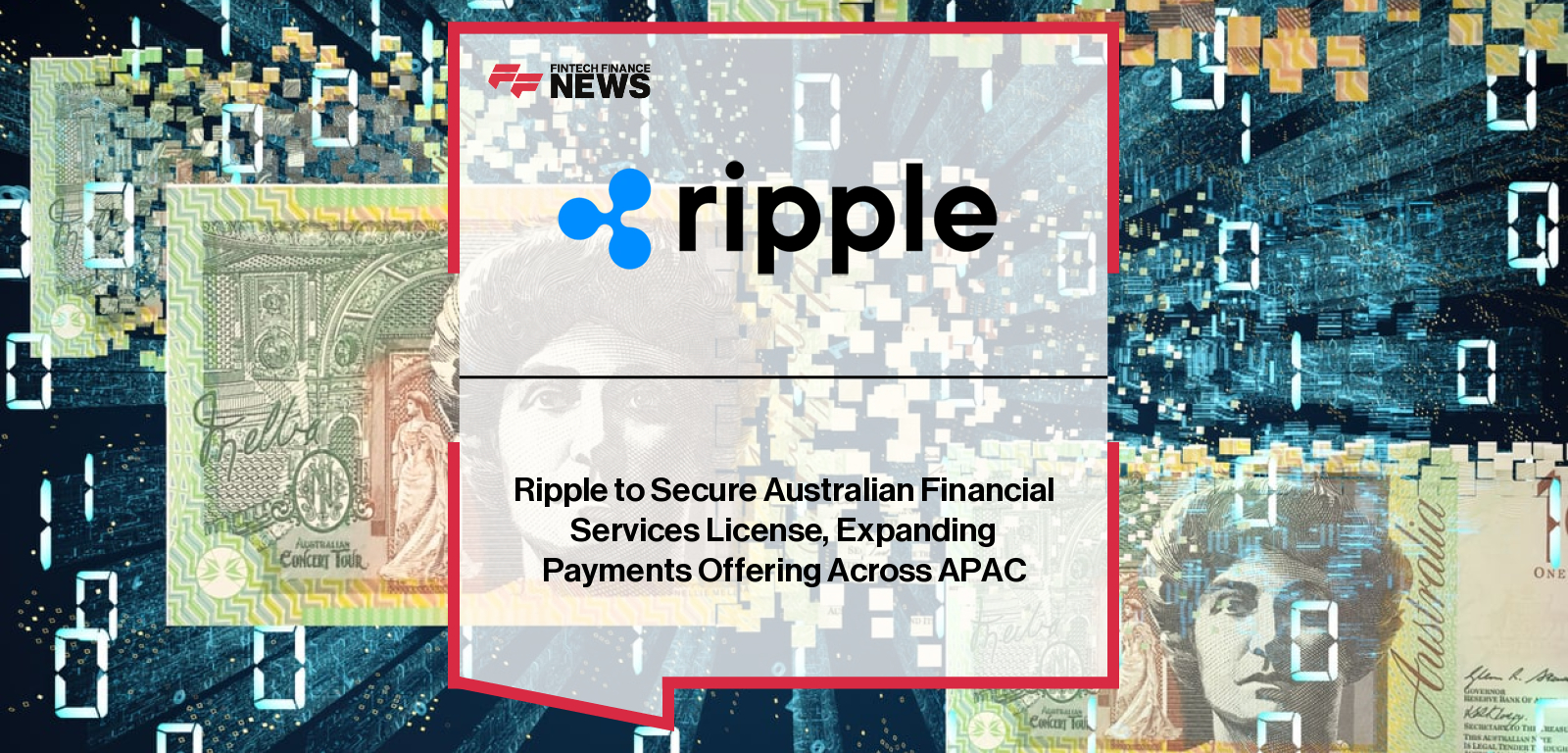 Ripple to Secure Australian Financial Services License, Expanding Payments Offering Across APAC