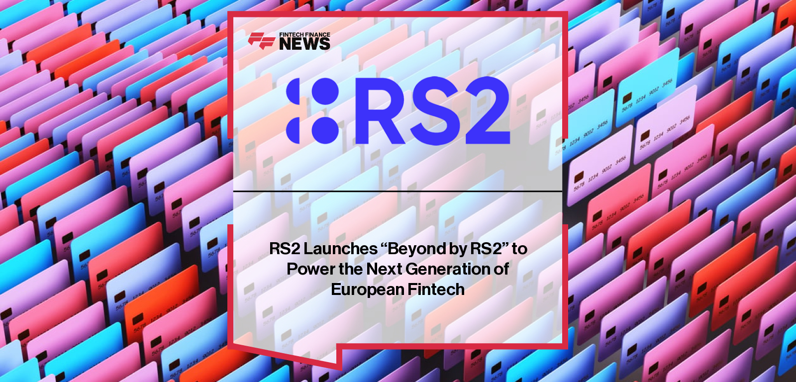 RS2 Launches “Beyond by RS2” to Power the Next Generation of European Fintech