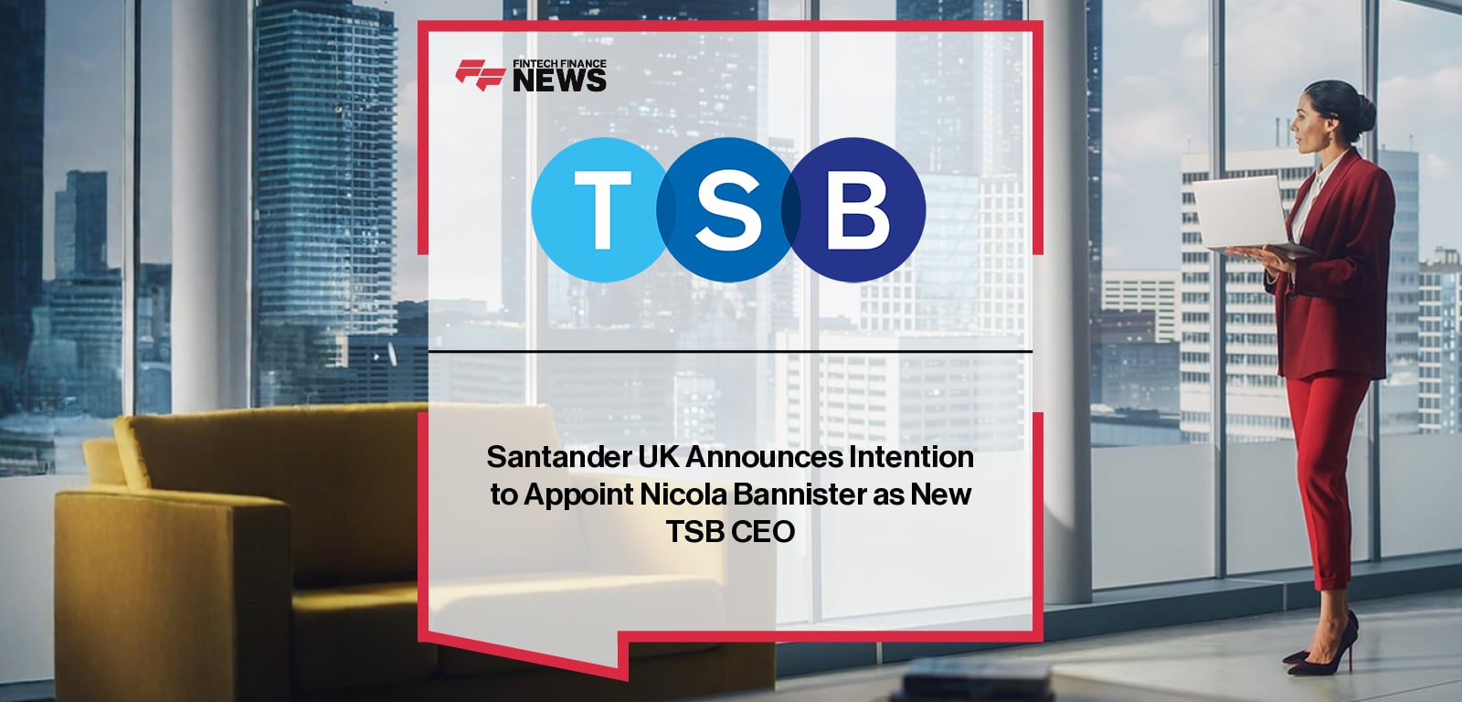 Santander UK Announces Intention to Appoint Nicola Bannister as New TSB CEO