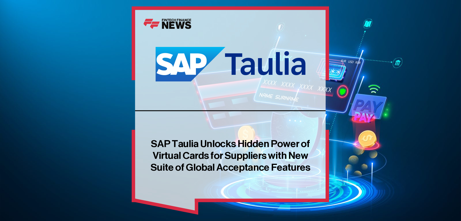 SAP Taulia Unlocks Hidden Power of Virtual Cards for Suppliers with New Suite of Global Acceptance Features