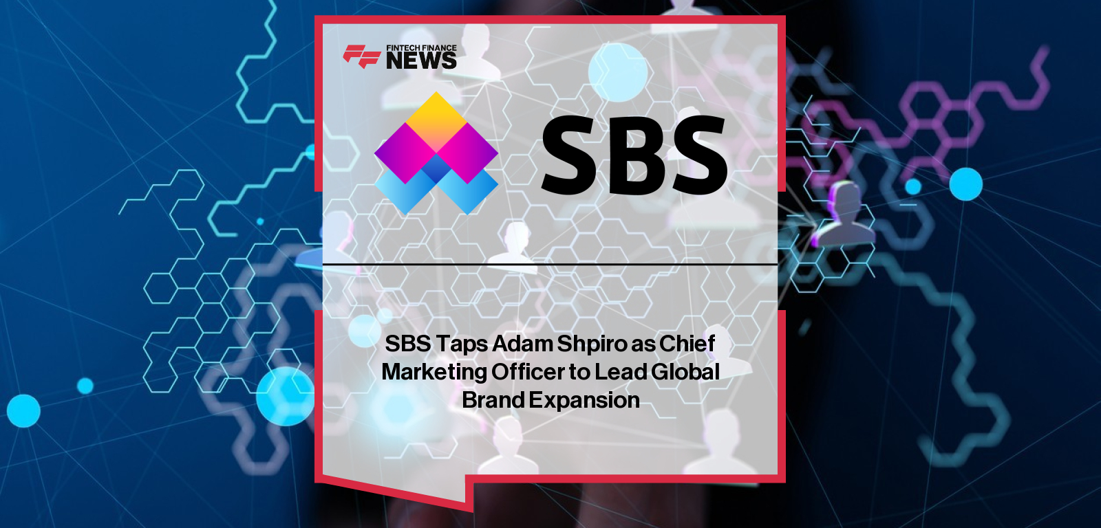 SBS Taps Adam Shpiro as Chief Marketing Officer to Lead Global Brand Expansion