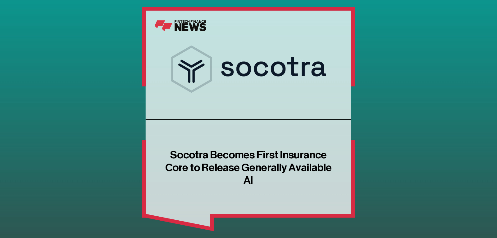 Socotra Becomes First Insurance Core to Release Generally Available AI