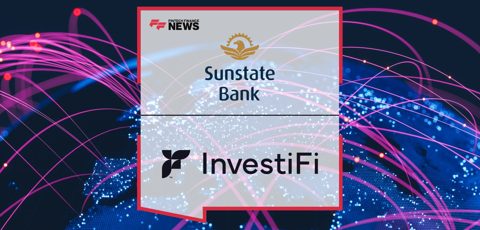 Sunstate Bank Partners With InvestiFi to Enable Stock, ETF and Crypto Investing Directly From Checking Accounts