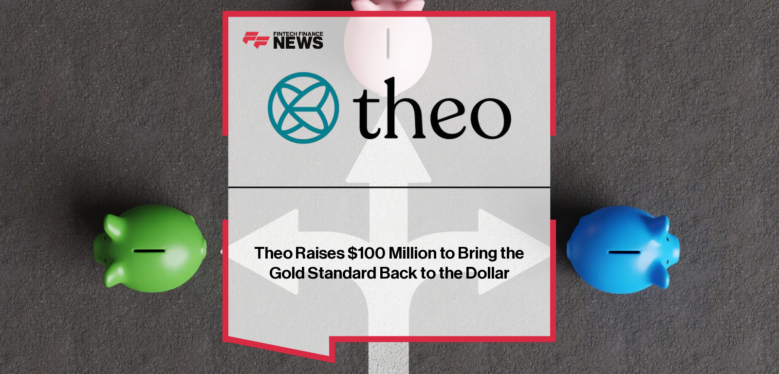 Theo Raises $100 Million to Bring the Gold Standard Back to the Dollar