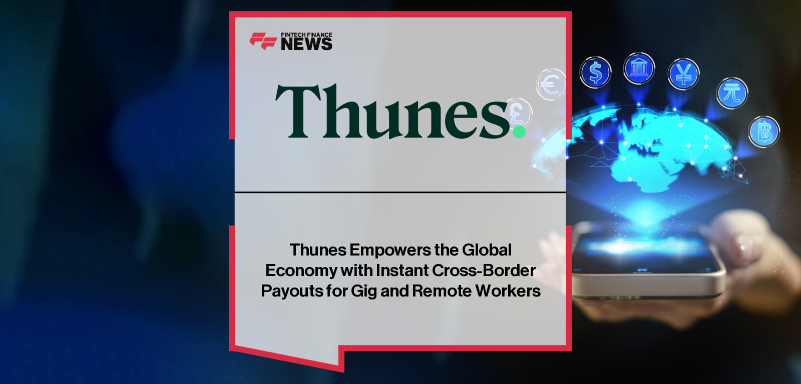 Thunes Empowers the Global Economy with Instant Cross-Border Payouts for Gig and Remote Workers
