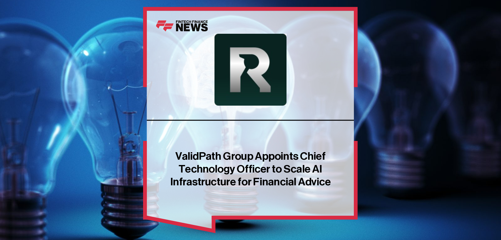 ValidPath Group Appoints Chief Technology Officer to Scale AI Infrastructure for Financial Advice