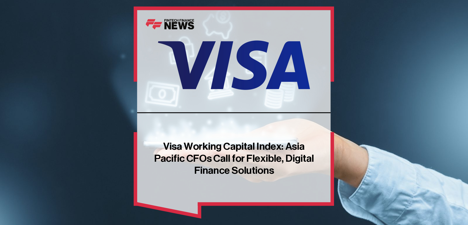 Visa Working Capital Index: Asia Pacific CFOs Call for Flexible, Digital Finance Solutions