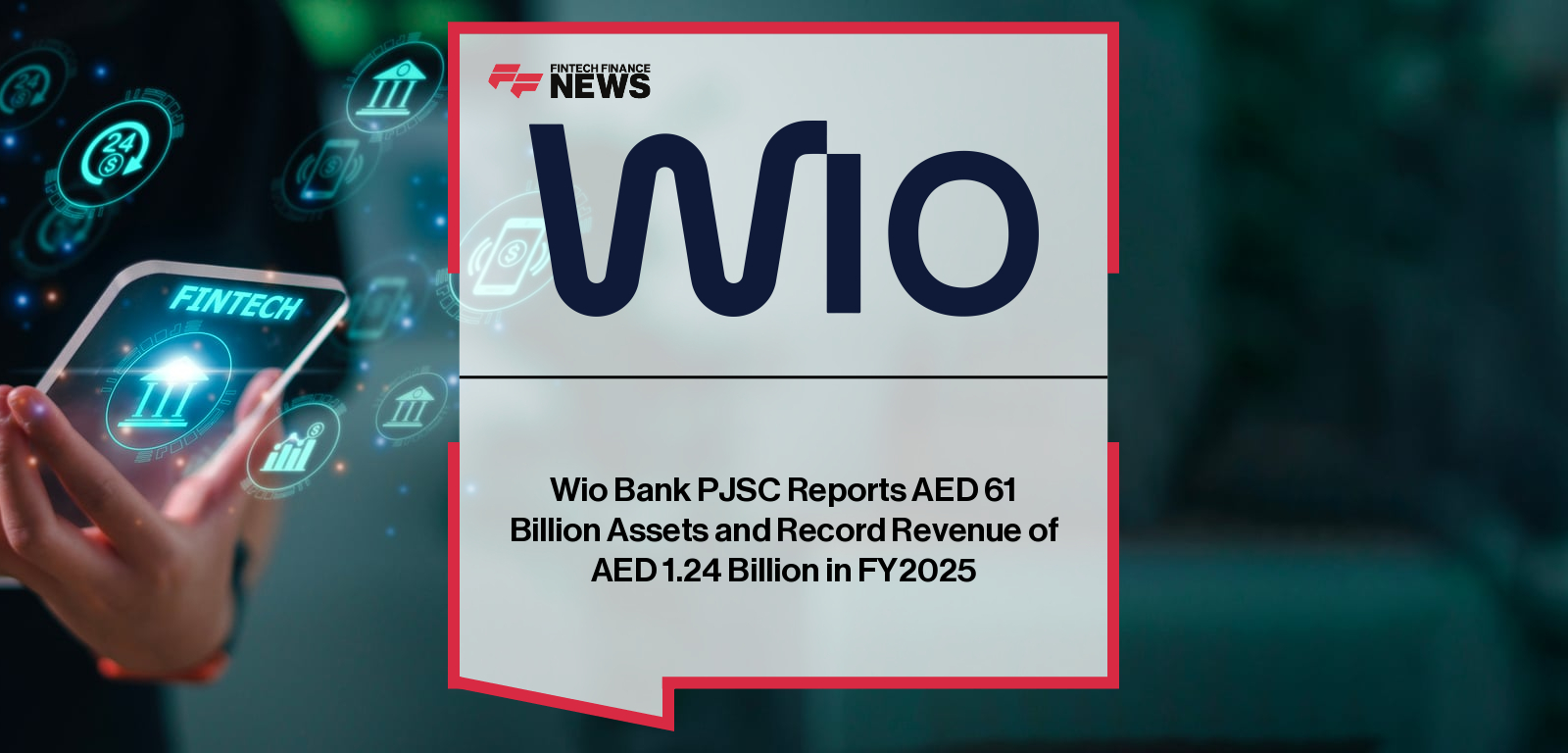 Wio Bank PJSC Reports AED 61 Billion Assets and Record Revenue of AED 1.24 Billion in FY2025