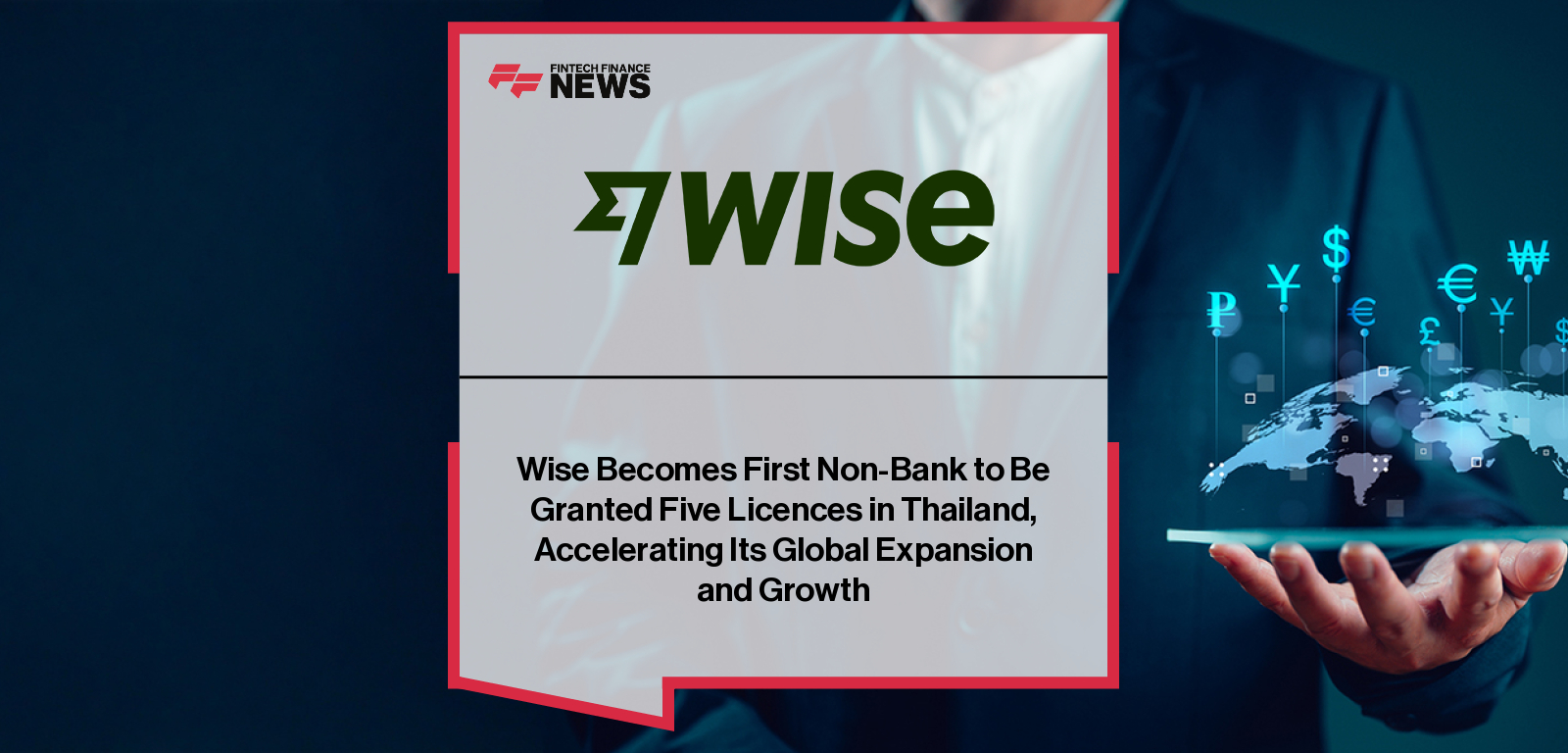 Wise Becomes First Non-Bank to Be Granted Five Licences in Thailand, Accelerating Its Global Expansion and Growth