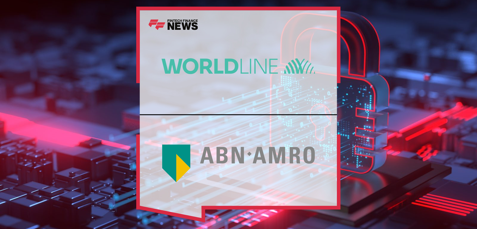 Worldline and ABN AMRO Extend Partnership to Support Payment Services in the Dutch Market