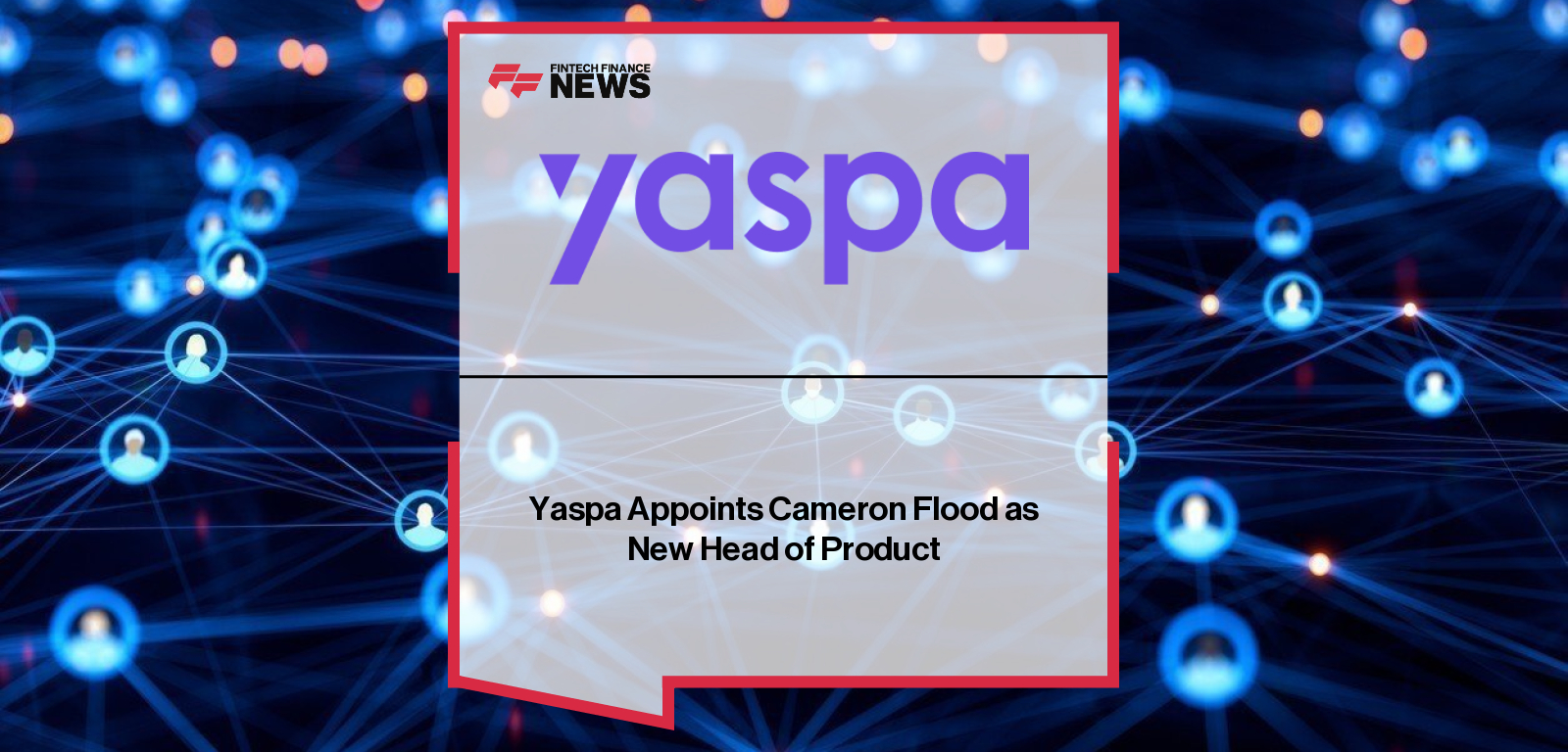 Yaspa Appoints Cameron Flood as New Head of Product