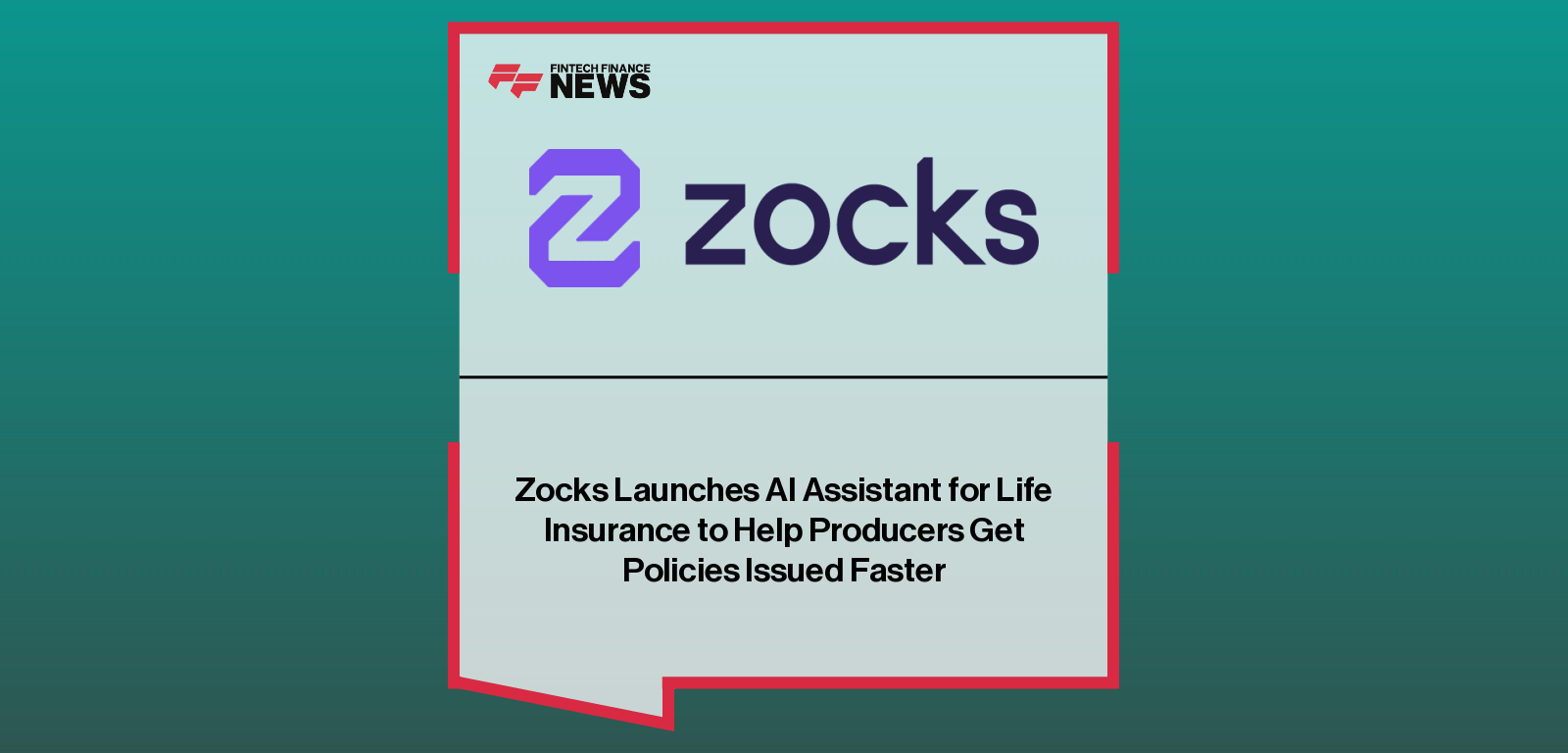 Zocks Launches AI Assistant for Life Insurance to Help Producers Get Policies Issued Faster
