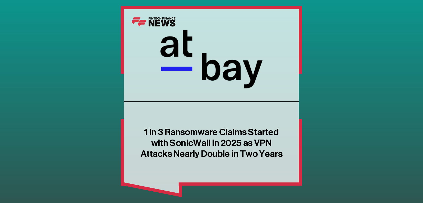 1 in 3 Ransomware Claims Started with SonicWall in 2025 as VPN Attacks Nearly Double in Two Years