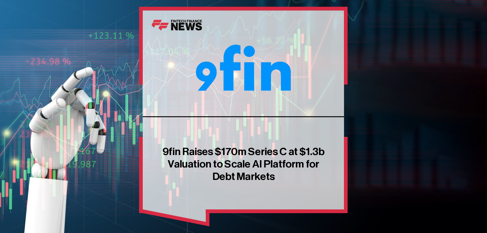 9fin Raises $170m Series C at $1.3b Valuation to Scale AI Platform for Debt Markets