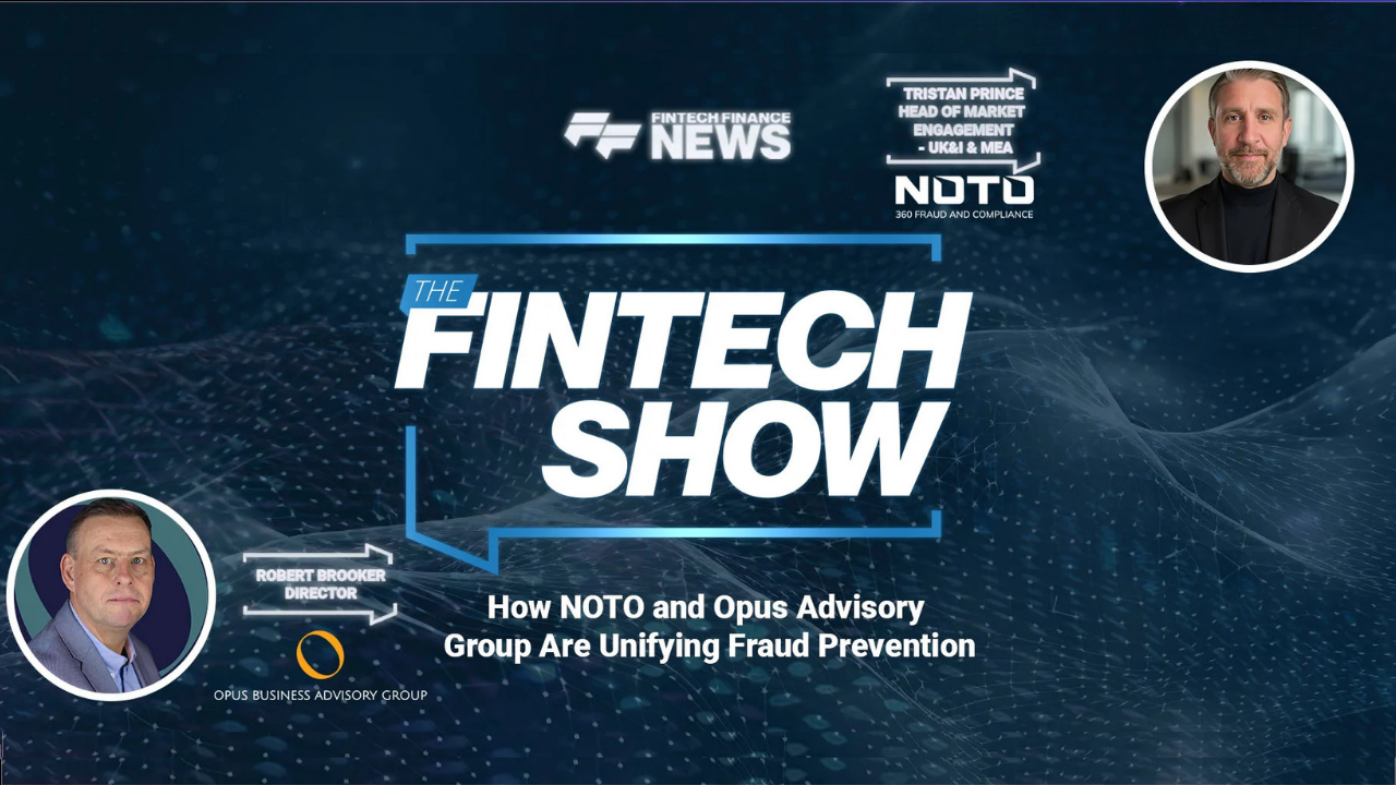 How NOTO and Opus Advisory Group Are Unifying Fraud Prevention | NOTO, Opus Advisory Group | The Fintech Show #163