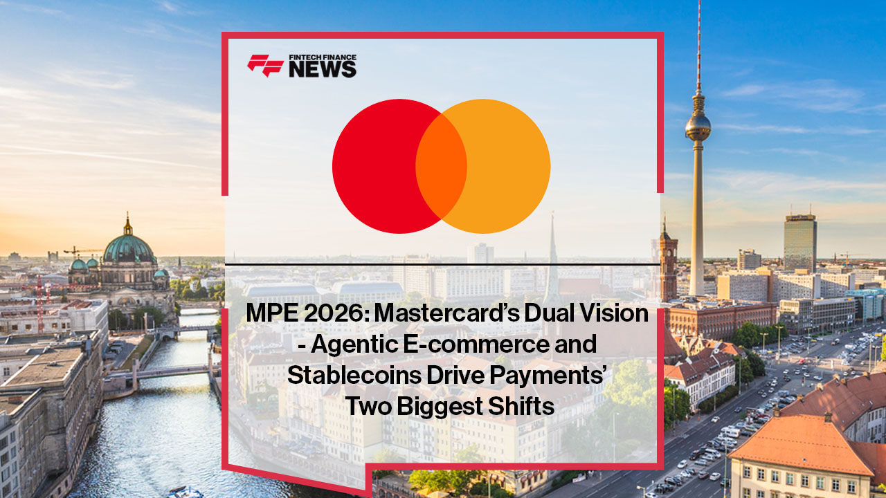 MPE 2026: Mastercard’s Dual Vision - Agentic E-commerce and Stablecoins Drive Payments’ Two Biggest Shifts