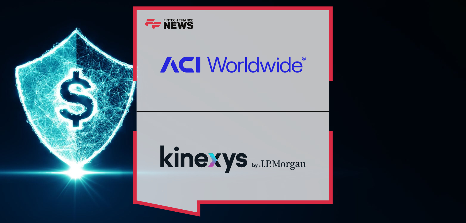 ACI Worldwide and Kinexys by J.P. Morgan Collaborate to Mitigate Global Real-Time Payments Fraud