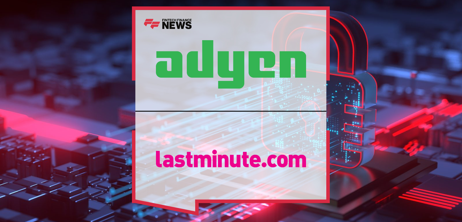 Adyen Expands Its Partnership With lastminute.com By Introducing Virtual Card Issuing For Supplier Payments