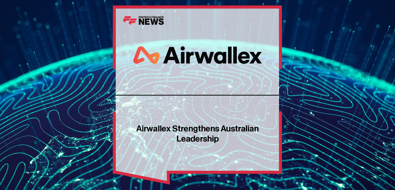 Airwallex Strengthens Australian Leadership