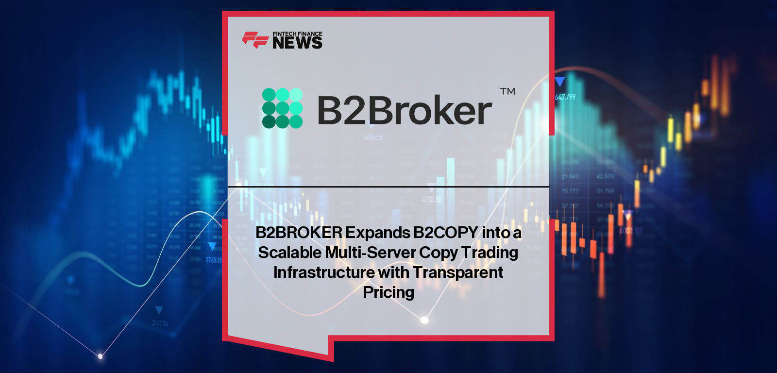 B2BROKER Expands B2COPY into a Scalable Multi-Server Copy Trading Infrastructure with Transparent Pricing