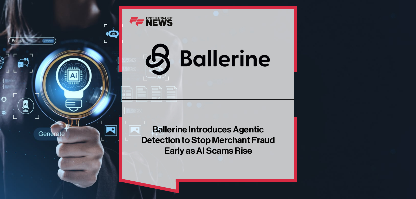 Ballerine Introduces Agentic Detection to Stop Merchant Fraud Early as AI Scams Rise