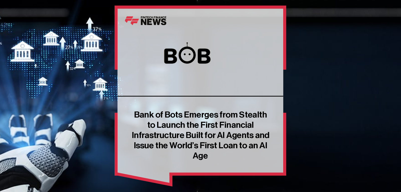 Bank of Bots Emerges from Stealth to Launch the First Financial Infrastructure Built for AI Agents and Issue the World's Firs