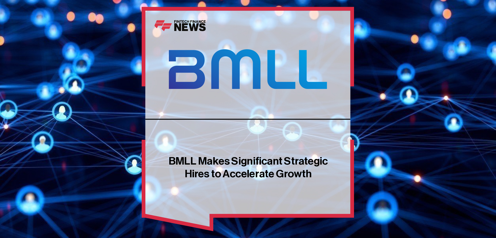 BMLL Makes Significant Strategic Hires to Accelerate Growth