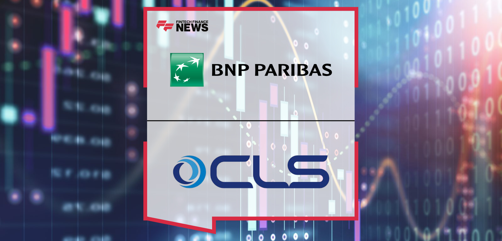 BNP Paribas, Crédit Agricole CIB and Natixis CIB Go Live on CLS’s Cross Currency Swaps Service