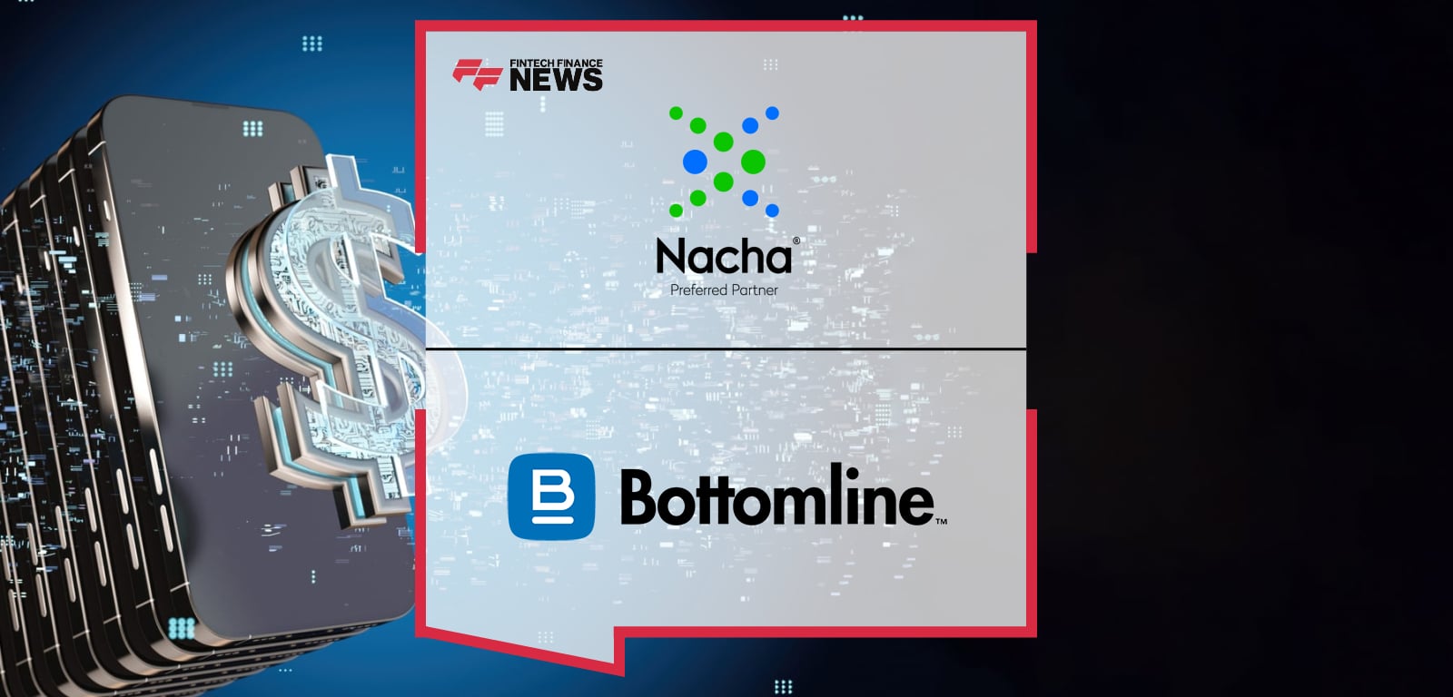 Bottomline Now a Nacha Preferred Partner for ACH Experience, Open Banking, and Risk and Fraud Prevention