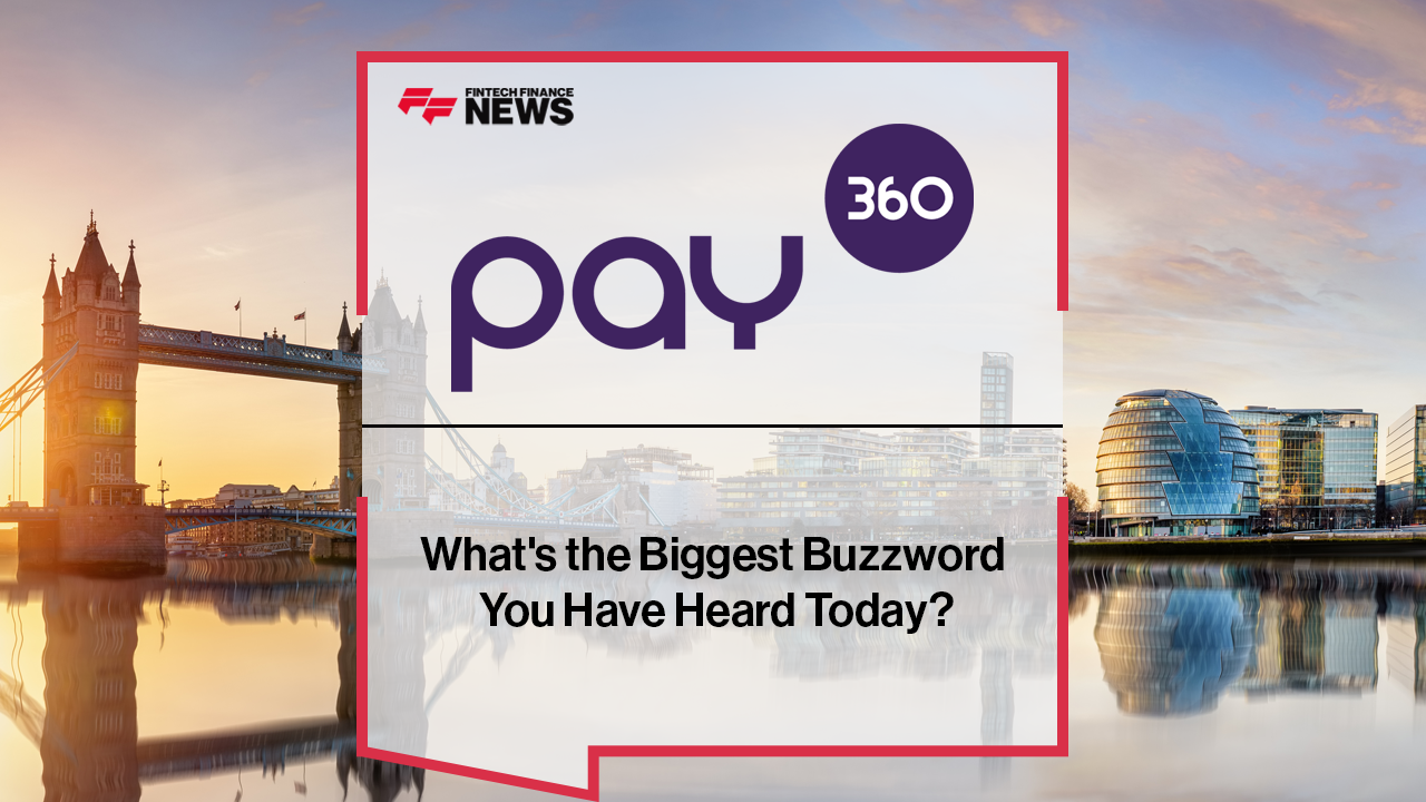 Pay360 2026: What’s the Biggest Buzzword Today?