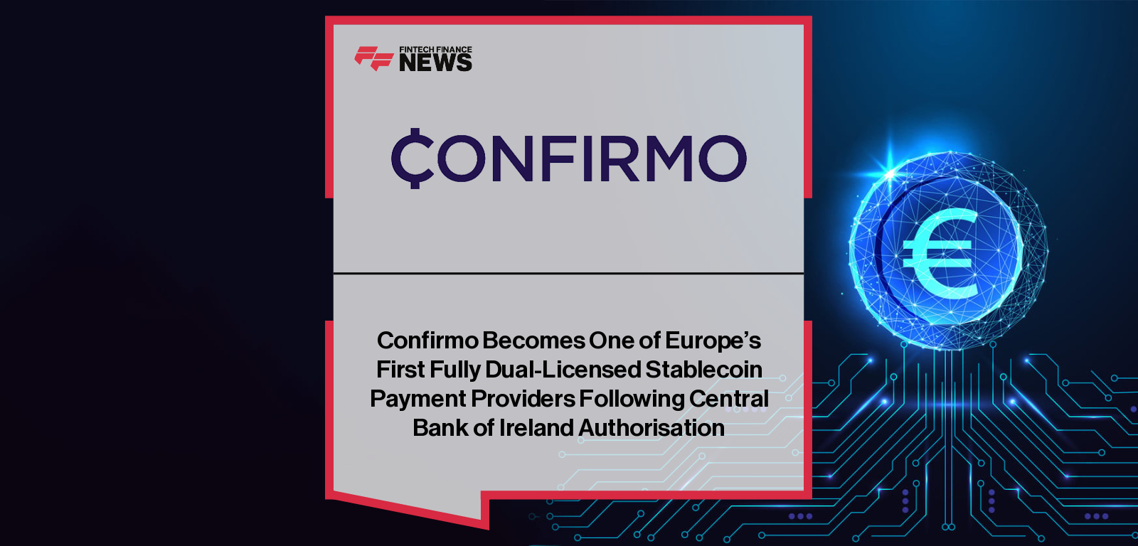 Confirmo Becomes One of Europe's First Fully Dual-Licensed Stablecoin Payment Providers Following Central Bank of Ireland Aut