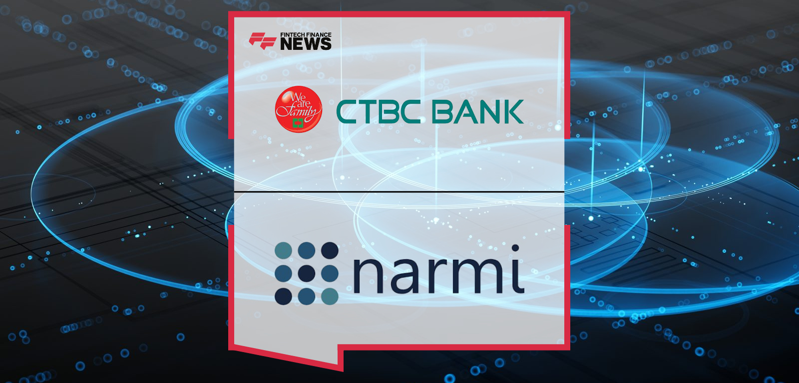 CTBC USA Chooses Narmi for Strategic Digital Banking Initiatives