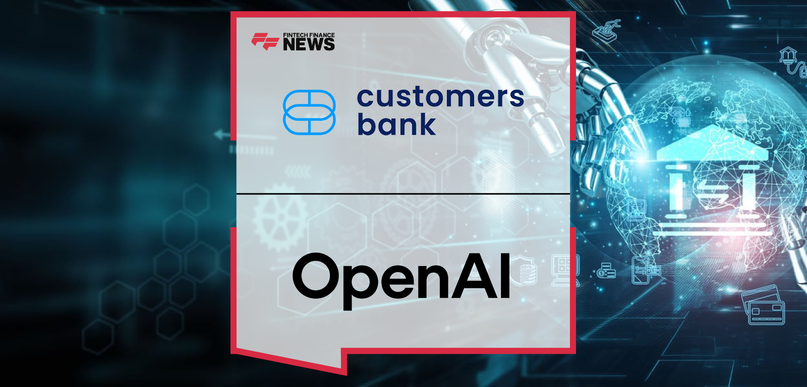 Customers Bank Announces Strategic Collaboration with OpenAI to Redefine the Commercial Banking Operating Model