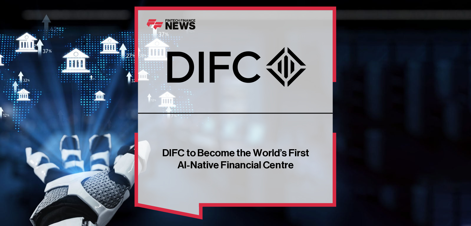 DIFC to Become the World's First AI-Native Financial Centre