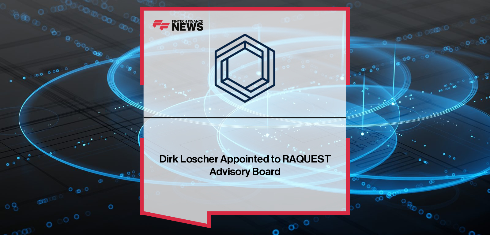 Dirk Loscher Appointed to RAQUEST Advisory Board