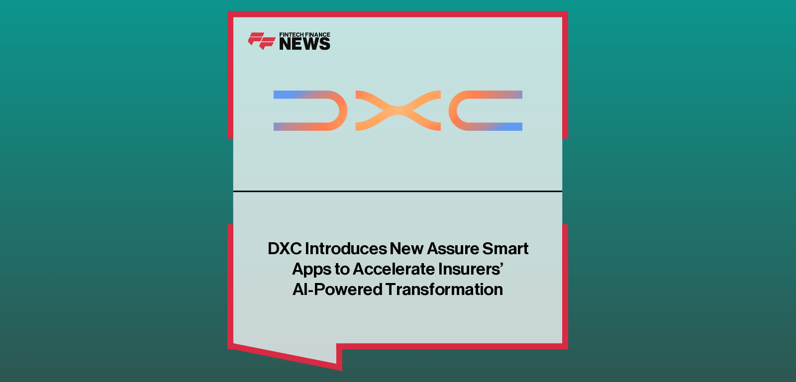 DXC Introduces New Assure Smart Apps to Accelerate Insurers’ AI-Powered Transformation