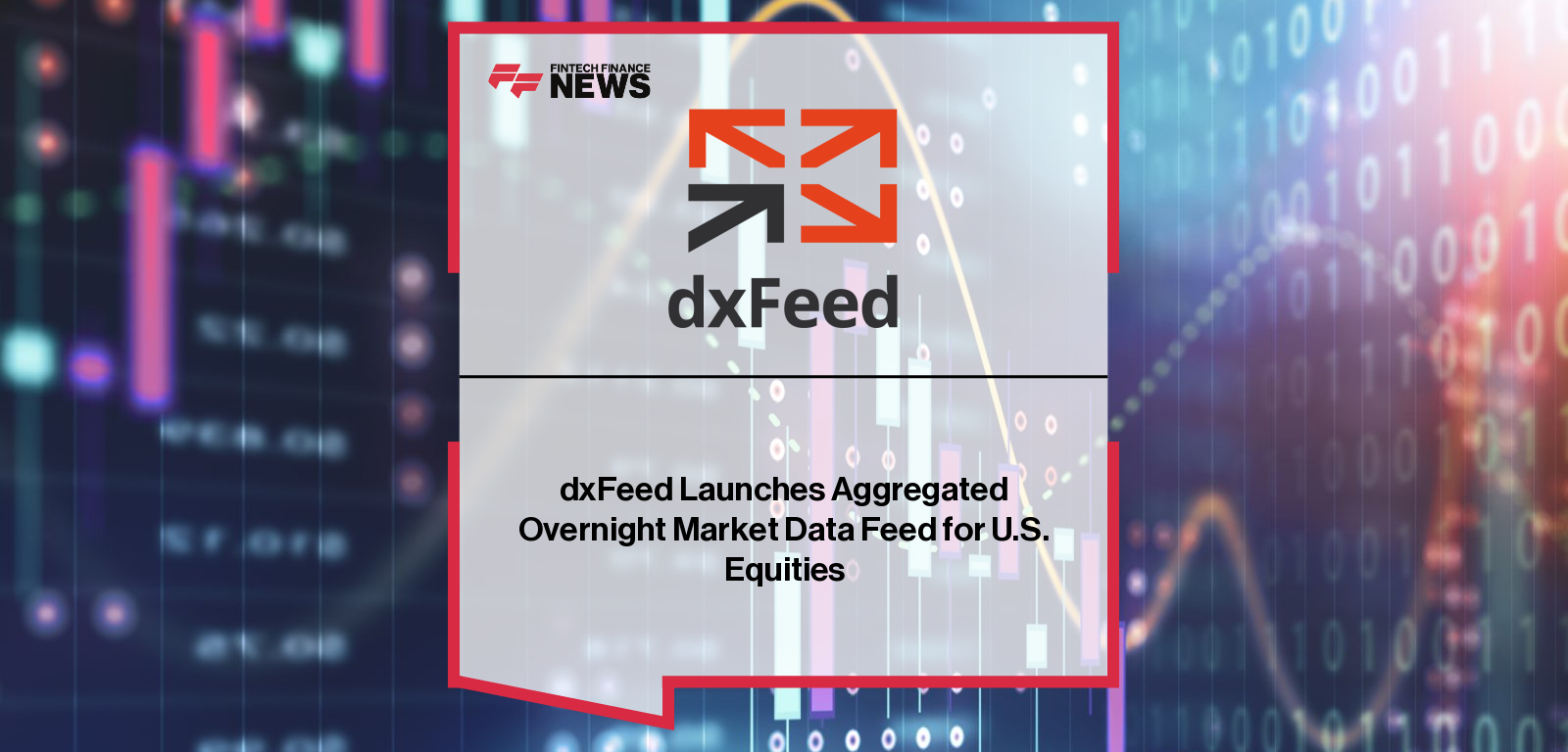 dxFeed Launches Aggregated Overnight Market Data Feed for U.S. Equities