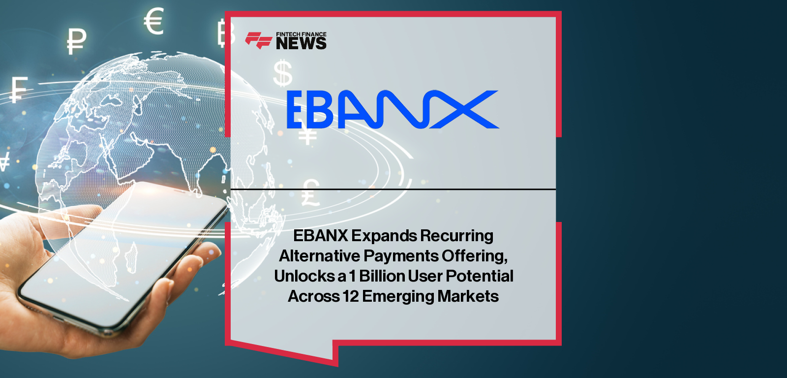 EBANX Expands Recurring Alternative Payments Offering, Unlocks a 1 Billion User Potential Across 12 Emerging Markets