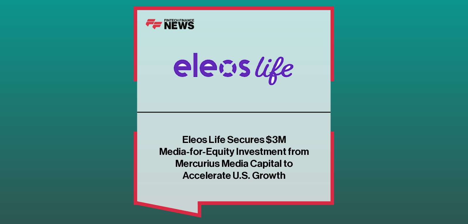 Eleos Life Secures $3M Media-for-Equity Investment from Mercurius Media Capital to Accelerate U.S. Growth