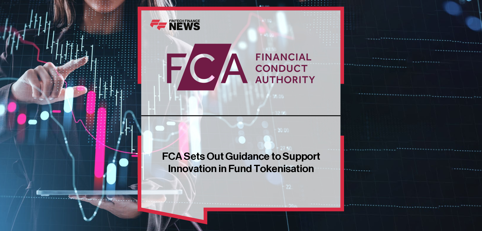 FCA Sets Out Guidance to Support Innovation in Fund Tokenisation