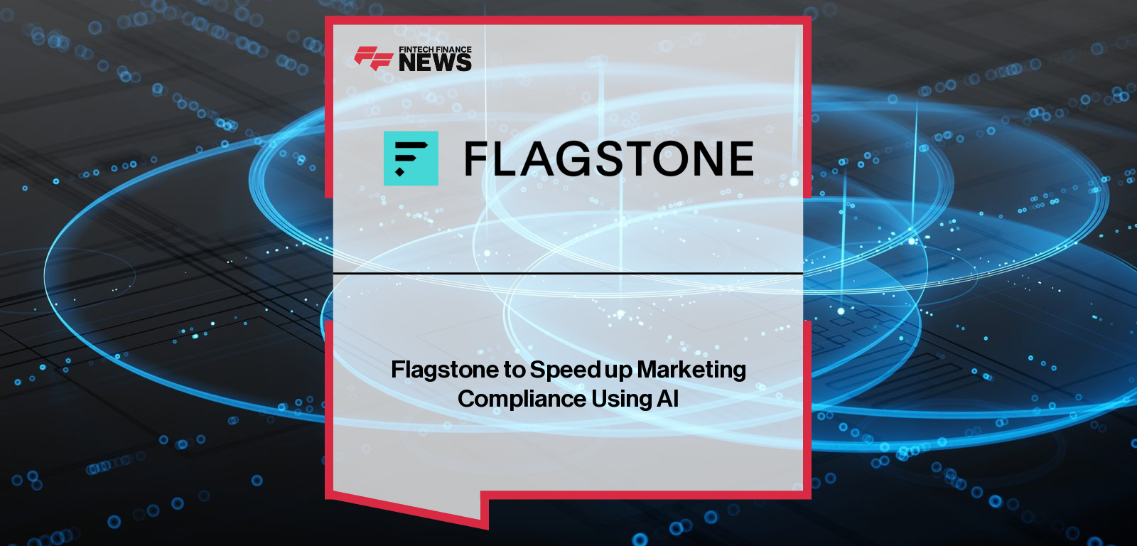 Flagstone to Speed up Marketing Compliance Using AI