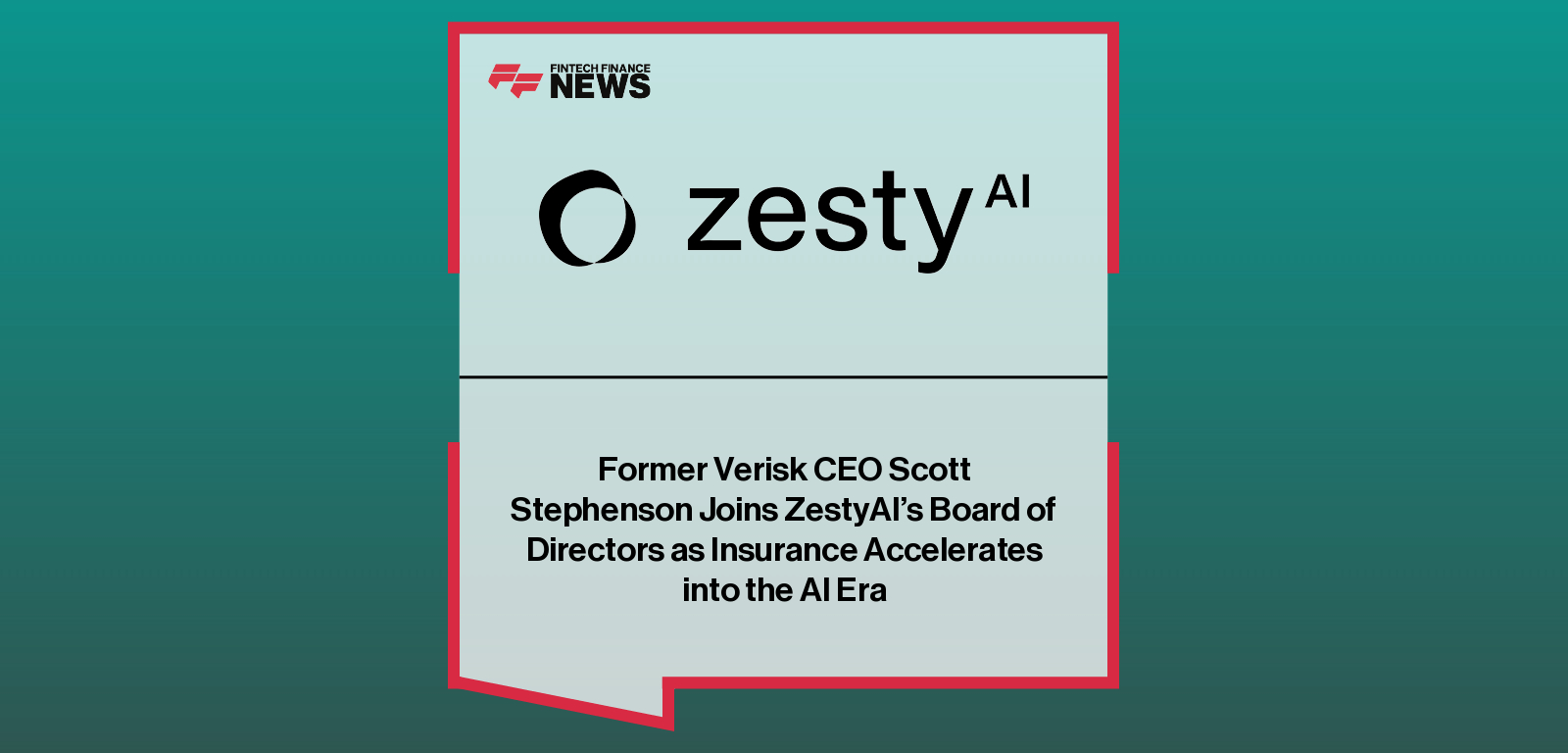 Former Verisk CEO Scott Stephenson Joins ZestyAI’s Board of Directors as Insurance Accelerates into the AI Era