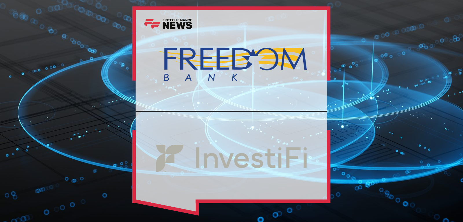 Freedom Bank Engages with InvestiFi to Deliver Integrated Digital Investing