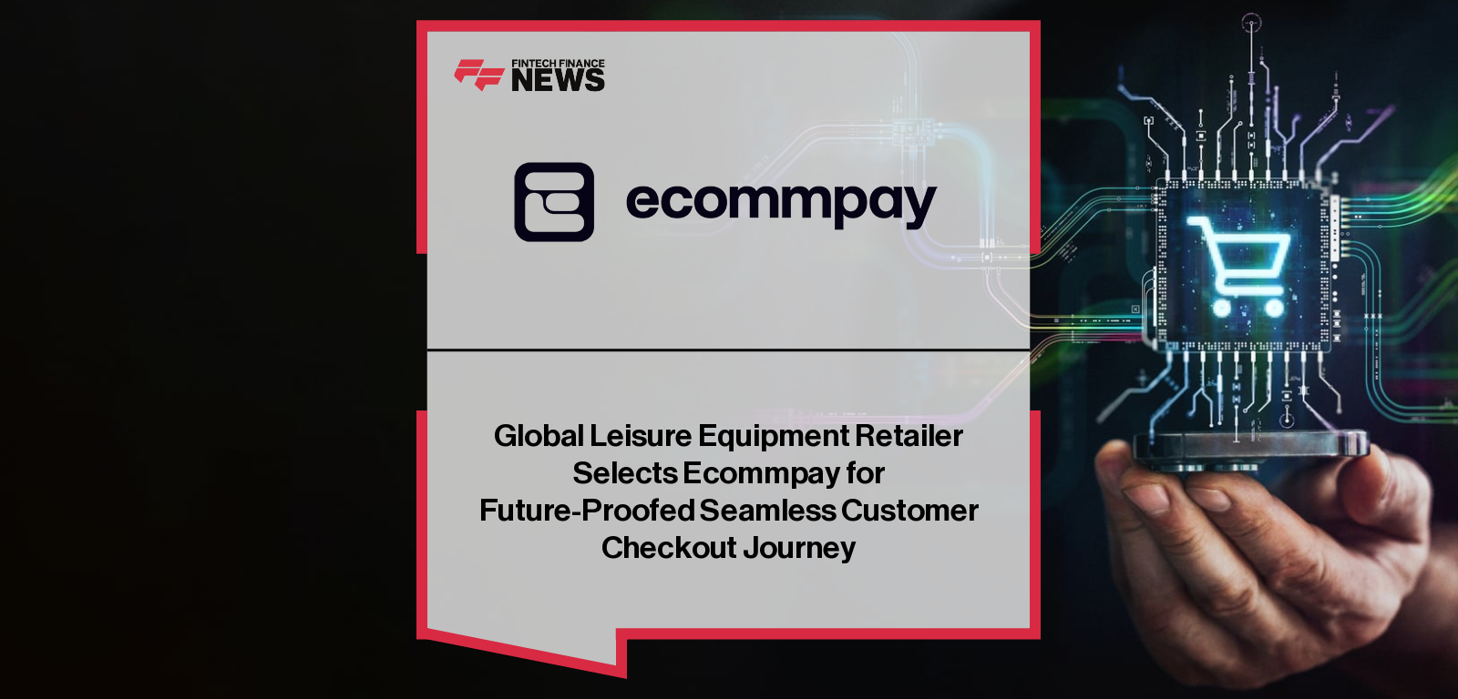 Global Leisure Equipment Retailer Selects Ecommpay for Future-Proofed Seamless Customer Checkout Journey