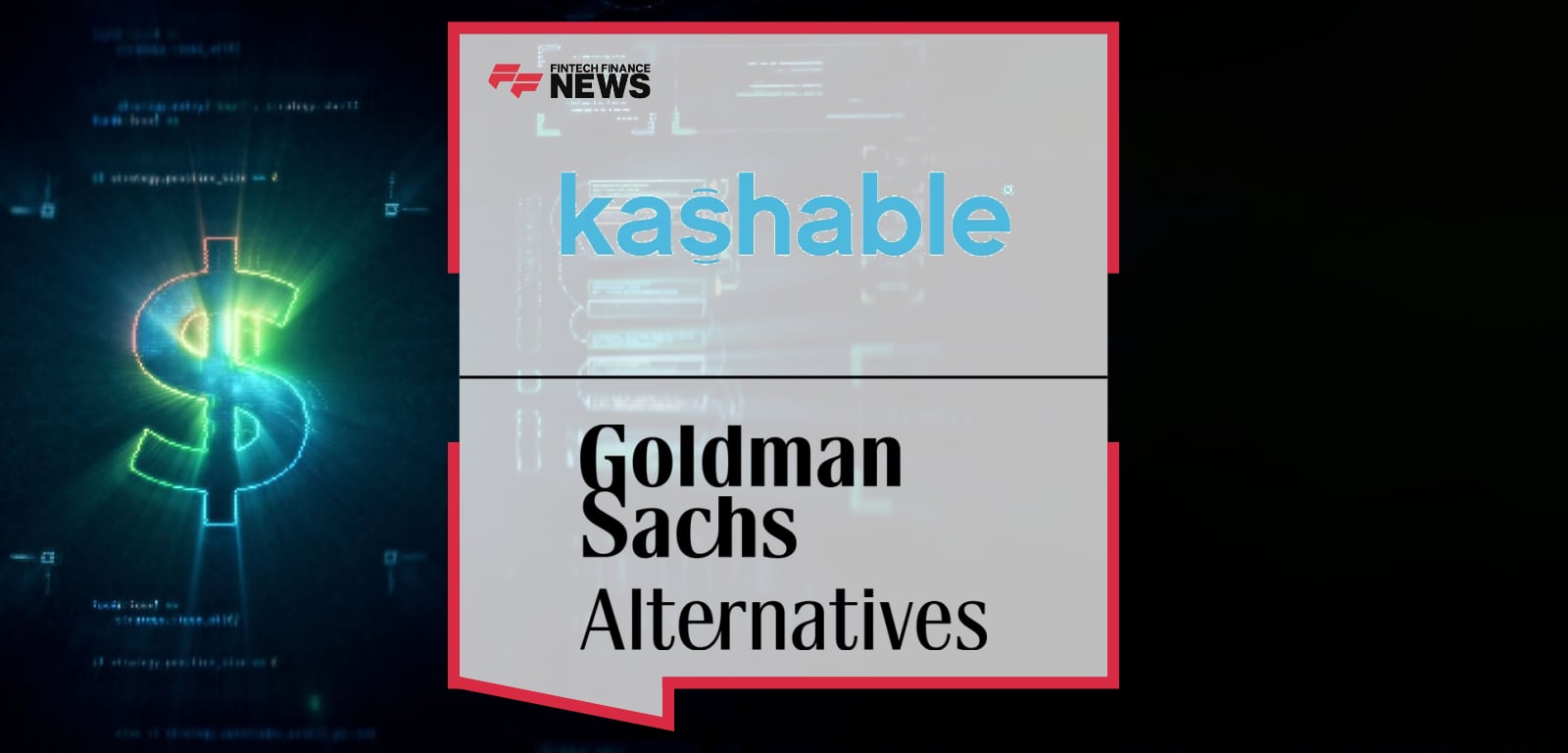 Goldman Sachs Alternatives Announces Strategic Investment in Kashable, Leading the Company’s Series C Equity Round